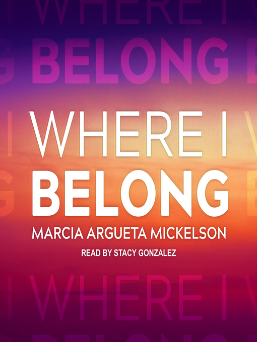 Title details for Where I Belong by Marcia Argueta Mickelson - Available